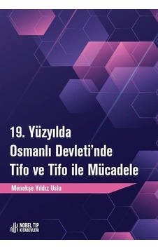 19. Yüzyılda Osmanlı Devletinde Tifo Ve Tifo İle Mücadele / Me... 19. Yüzyılda Osmanlı Devletinde Tifo Ve Tifo İle Mücadele / Me...