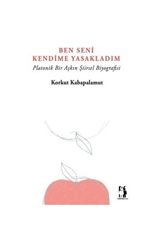 Ben Seni Kendime Yasakladım / Korkut Kabapalamut Ben Seni Kendime Yasakladım / Korkut Kabapalamut