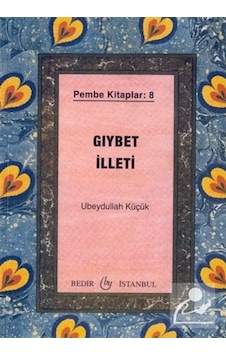 Gıybet İlleti, Pembe Kitaplar:8 / Ubeydullah Küçük 9789758514557 Gıybet İlleti, Pembe Kitaplar:8 / Ubeydullah Küçük 9789758514557