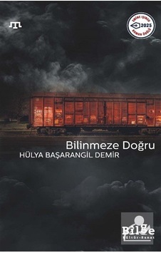 Bilinmeze Doğru / Hülya Başarangil Demir Bilinmeze Doğru / Hülya Başarangil Demir