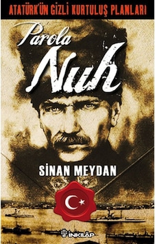 Atatürk'ün Gizli Kurtuluş Planları - Parola Nuh - Sinan Meydan - İnkılap Kitabevi