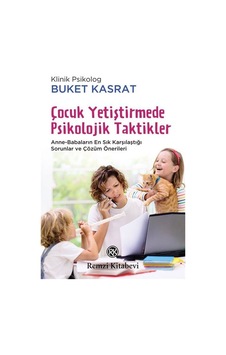Çocuk Yetiştirmede Psikolojik Taktikler - Buket Kasrat - Remzi Kitabevi