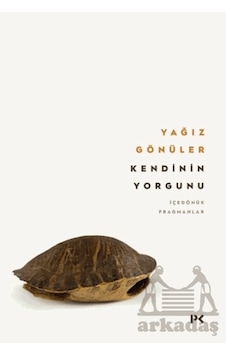 Kendinin Yorgunu: İçedönük Fragmanlar Kendinin Yorgunu: İçedönük Fragmanlar