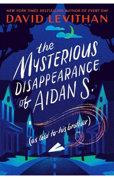 The Mysterious Disappearance Of Aidan S. (As Told To His Brother) 9780593377444