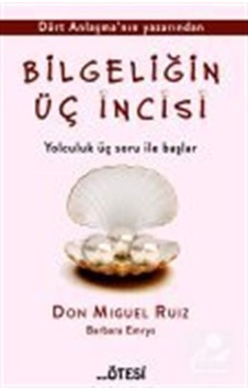 Bilgeliğin Üç İncisi - Don Miguel Ruiz