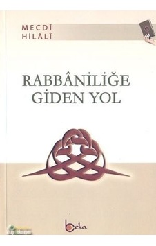 Rabbaniliğe Giden Yol Mecdi Hilali Rabbaniliğe Giden Yol Mecdi Hilali