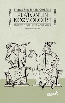Platon'un Kozmolojisi - Timaios Çevirisi ve Açıklaması - Francis Macdonald Cornford - alBaraka Yayınları Platon'un Kozmolojisi - Timaios Çevirisi ve Açıklaması - Francis Macdonald Cornford - alBaraka Yayınları