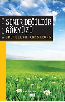 Sınır Değildir Gökyüzü - Emetullah Armstrong - Eşik Yayınları Sınır Değildir Gökyüzü - Emetullah Armstrong - Eşik Yayınları
