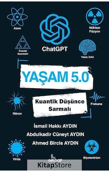 Yaşam 5.0: ChatGPT - Kuantik Düşünce Sarmalı - İsmail Hakkı Aydın - Girdap Yaşam 5.0: ChatGPT - Kuantik Düşünce Sarmalı - İsmail Hakkı Aydın - Girdap