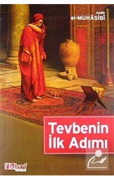 Tevbenin İlk Adımı - Ebu Abdullah Haris el-Muhasibi - İlk Harf Yayınları