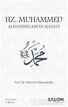 Hz.Muhammed Aleyhisselam'ın Hayatı - Mehmet Maksudoğlu - Salon Yayınları Hz.Muhammed Aleyhisselam'ın Hayatı - Mehmet Maksudoğlu - Salon Yayınları