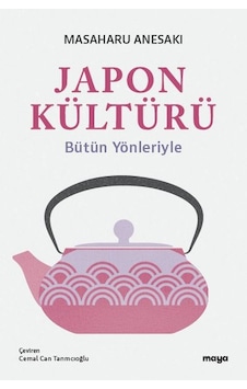 Japon Kültürü-Bütün Yönleriyle - Masaharu Anesaki - Maya Kitap Japon Kültürü-Bütün Yönleriyle - Masaharu Anesaki - Maya Kitap