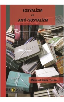 Sosyalizm ve Anti-Sosyalizm - Mehmet İnanç Turan - Ütopya Yayınevi
