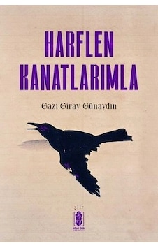 Harflen Kanatlarımla -şiir-gazi Giray Günaydın Mavi Gök Harflen Kanatlarımla -şiir-gazi Giray Günaydın Mavi Gök