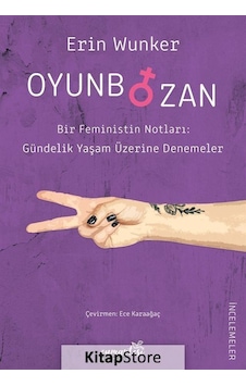 Oyunbozan-Bir Feministin Notları - Erin Wunker - Cumartesi Kitaplığı