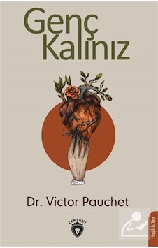 Genç Kalınız - Victor Pauchet - Dorlion Yayınevi Genç Kalınız - Victor Pauchet - Dorlion Yayınevi