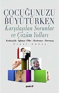 Çocuğunuzu Büyütürken Karşılaşılan Sorunlar ve Çözüm Yolları K...