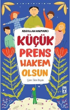 Küçük Prens Hakem Olsun - Genç Timaş Küçük Prens Hakem Olsun - Genç Timaş