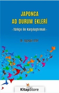 Japonca Ad Durum Ekleri - Türkçe ile Karşılaştırmalı - Ayşegül Atay - Kriter Japonca Ad Durum Ekleri - Türkçe ile Karşılaştırmalı - Ayşegül Atay - Kriter