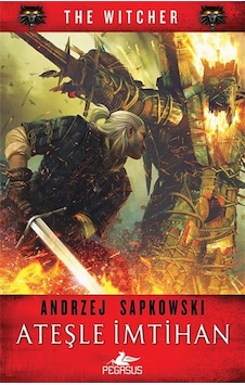 Ateşle İmtihan-The Witcher 5 - Andrzej Sapkowski - Pegasus Ateşle İmtihan-The Witcher 5 - Andrzej Sapkowski - Pegasus