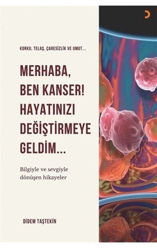 Merhaba Ben Kanser! Hayatınızı Değiştirmeye Geldim - Didem Taştekin - Cinius