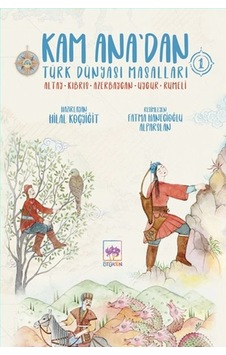 Kam Ana Dan Türk Dünyası Masalları -1 Kam Ana Dan Türk Dünyası Masalları -1
