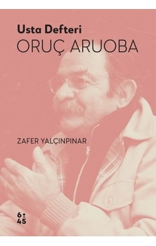 Usta Defteri Oruç Aruoba - Zafer Yalçınpınar - Altıkırkbeş Basın Yayın