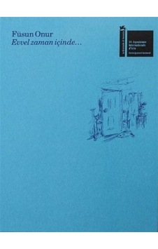Füsun Onur: Evvel Zaman İçinde- İstanbul Kültür ve Sanat Vakfı Füsun Onur: Evvel Zaman İçinde- İstanbul Kültür ve Sanat Vakfı