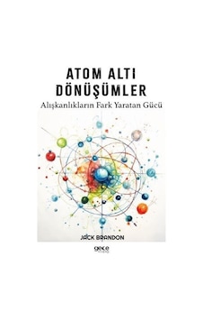 Atom Altı Dönüşümler - Alışkanlıkların Fark Yaratan Gücü - Jack Brandon - Gece Kitaplığı Atom Altı Dönüşümler - Alışkanlıkların Fark Yaratan Gücü - Jack Brandon - Gece Kitaplığı