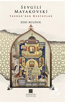 Sevgili Mayakovski & Tahran'dan Mektuplar / Zeki Bulduk