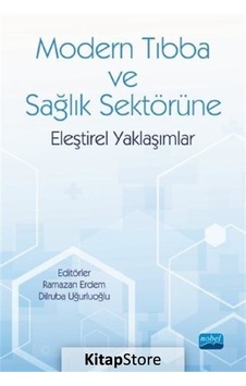 Modern Tıbba ve Sağlık Sektörüne Eleştirel Yaklaşımlar- Nobel Akademik Yayıncılık Modern Tıbba ve Sağlık Sektörüne Eleştirel Yaklaşımlar- Nobel Akademik Yayıncılık