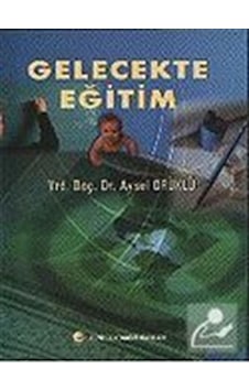 Gelecekte Eğitim  -  Ali Gündüz  -  Gündüz Kitabevi Yayınları