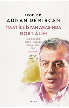 İtaat ile İsyan Arasında Dört Alim - Adnan Demircan - Beyan Yayınları İtaat ile İsyan Arasında Dört Alim - Adnan Demircan - Beyan Yayınları