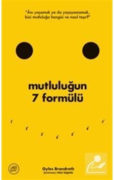 Mutluluğun 7 Formülü: Bir İyimserin Günlüğünden Notlar / Gyles...