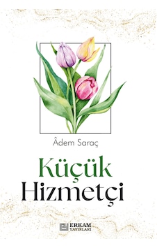 Küçük Hizmetçi - Adem Saraç Küçük Hizmetçi - Adem Saraç
