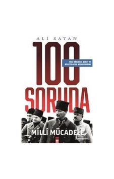 100 Soruda Milli Mücadele / Doç. Dr. Ali Satan 9786050828467 100 Soruda Milli Mücadele / Doç. Dr. Ali Satan 9786050828467