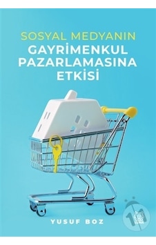 Sosyal Medyanın Gayrimenkul Pazarlamasına Etkisi - Yusuf Boz - Luna Yayınları