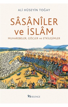 Sasanîler Ve İslam / Ali Hüseyin Toğay Sasanîler Ve İslam / Ali Hüseyin Toğay