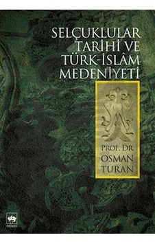 Selçuklular Tarihi ve Türk - İslâm Medeniyeti Selçuklular Tarihi ve Türk - İslâm Medeniyeti