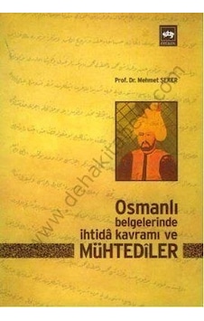 Osmanlı Belgelerinde İhtida Kavramı ve Mühtediler - Mehmet Şeker - Ötüken Neşriyat Osmanlı Belgelerinde İhtida Kavramı ve Mühtediler - Mehmet Şeker - Ötüken Neşriyat