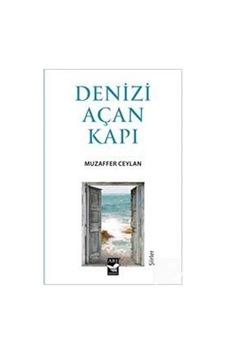 Denizi Açan Kapı - Muzaffer Ceylan - Arı Sanat Yayınevi Denizi Açan Kapı - Muzaffer Ceylan - Arı Sanat Yayınevi