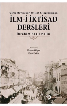 Osmanlı'Nın Son Iktisat Kitaplarından Ilm-I Iktisad Dersleri /... 9786058313057 Osmanlı'Nın Son Iktisat Kitaplarından Ilm-I Iktisad Dersleri /... 9786058313057