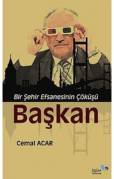 Başkan Bir Şehir Efsanesinin Çöküşü Başkan Bir Şehir Efsanesinin Çöküşü