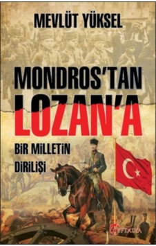 Mondros'tan Lozan'a - Mevlüt Yüksel - Eftalya Yayınları Mondros'tan Lozan'a - Mevlüt Yüksel - Eftalya Yayınları