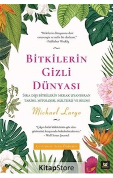 Bitkilerin Gizli Dünyası / Michael Largo