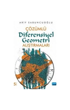 Çözümlü Diferensiyel Geometri Alıştırmaları / Arif Sabuncuoğlu Çözümlü Diferensiyel Geometri Alıştırmaları / Arif Sabuncuoğlu