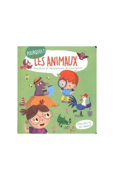 Pourquoi Les Animaux - Questions Et Réponses Pour Les Tout-petits Pourquoi Les Animaux - Questions Et Réponses Pour Les Tout-petits