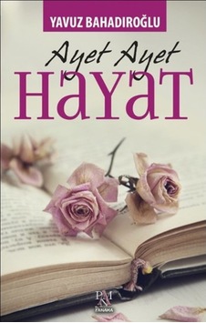 Ayet Ayet Hayat - Yavuz Bahadıroğlu - Panama Yayıncılık Ayet Ayet Hayat - Yavuz Bahadıroğlu - Panama Yayıncılık