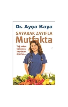 Sayarak Zayıfla Mutfakta - Ayça Kaya - Doğan Kitap Sayarak Zayıfla Mutfakta - Ayça Kaya - Doğan Kitap