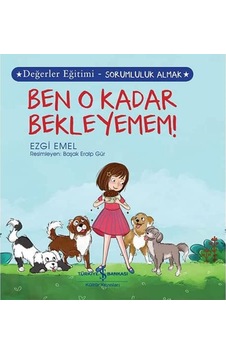 Ben O Kadar Bekleyemem - Değerler Eğitimi-sorumluluk Almak Ben O Kadar Bekleyemem - Değerler Eğitimi-sorumluluk Almak
